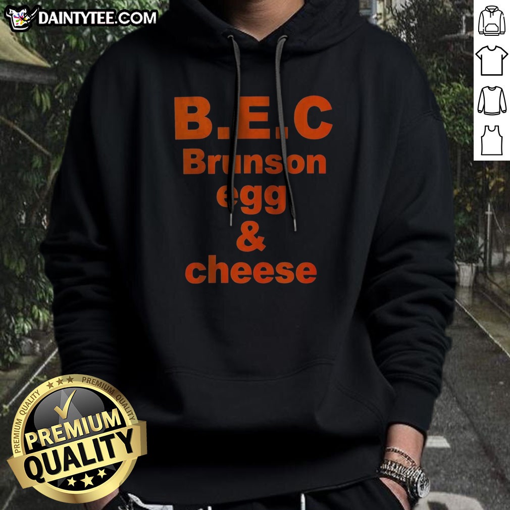 Nice Jalen Brunson New York Knicks B.E.C Brunson Egg And Cheese Shirt on Hoodie Nice Jalen Brunson New York Knicks B.E.C Brunson Egg And Cheese Shirt shown as a hoodie preview