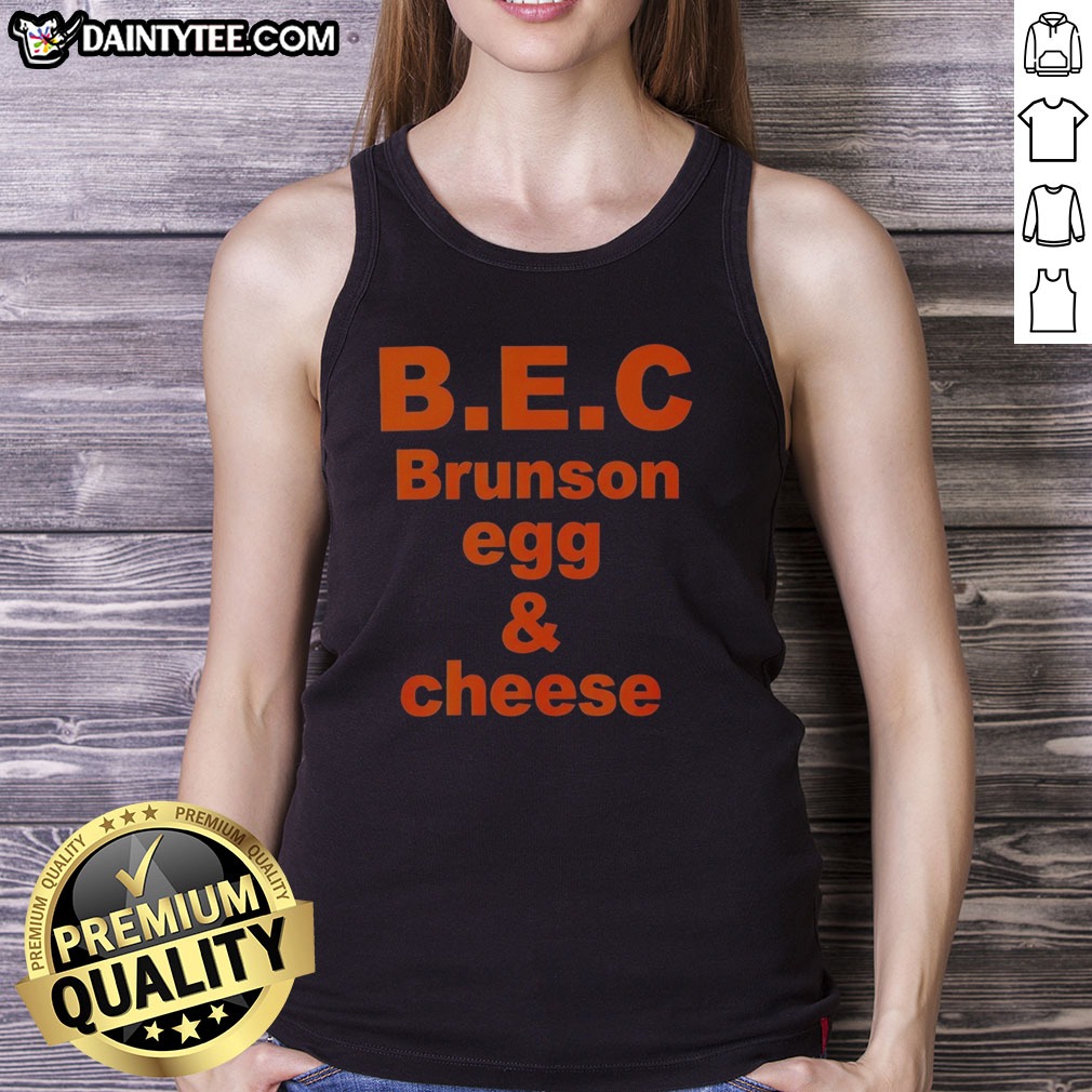 Nice Jalen Brunson New York Knicks B.E.C Brunson Egg And Cheese Shirt on Tank Top Nice Jalen Brunson New York Knicks B.E.C Brunson Egg And Cheese Shirt shown as a tank top preview