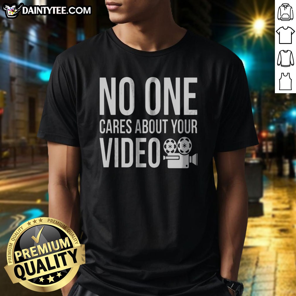 Nice No One Cares About Your Shirt Nice No One Cares About Your Shirt