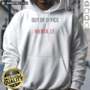 Nice Out Of Office Mentally Mental Vacation Statement Hoodie
