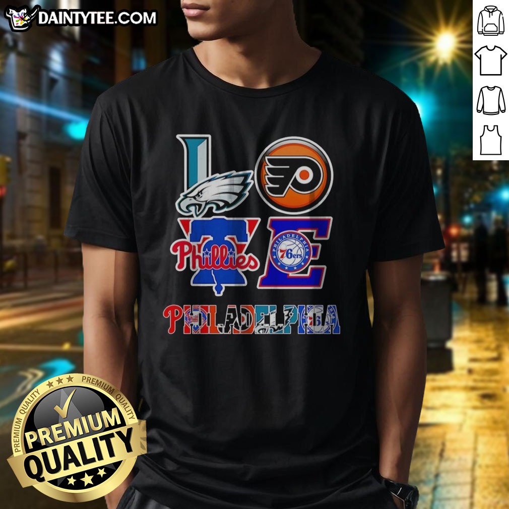 Nice Philadelphia Eagles Philadelphia Flyers Philadelphia Phillies Philadelphia 76ers Love Philadelphia Teams Sport Shirt on Classic Shirt Nice Philadelphia Eagles Philadelphia Flyers Philadelphia Phillies Philadelphia 76ers Love Philadelphia Teams Sport Shirt shown as a classic shirt