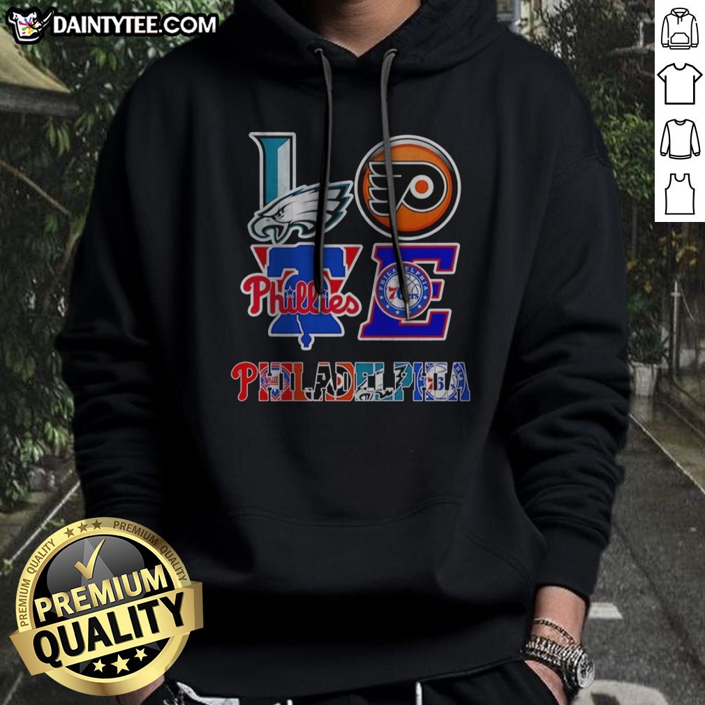 Nice Philadelphia Eagles Philadelphia Flyers Philadelphia Phillies Philadelphia 76ers Love Philadelphia Teams Sport Shirt on Hoodie Nice Philadelphia Eagles Philadelphia Flyers Philadelphia Phillies Philadelphia 76ers Love Philadelphia Teams Sport Shirt shown as a hoodie preview