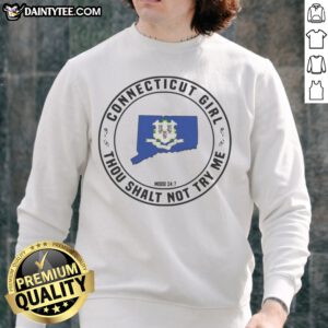 Official Connecticut Girl Thou Shalt Not Try Me Mood 24 7 State Pride Sweatshirt featuring bold state pride graphics.