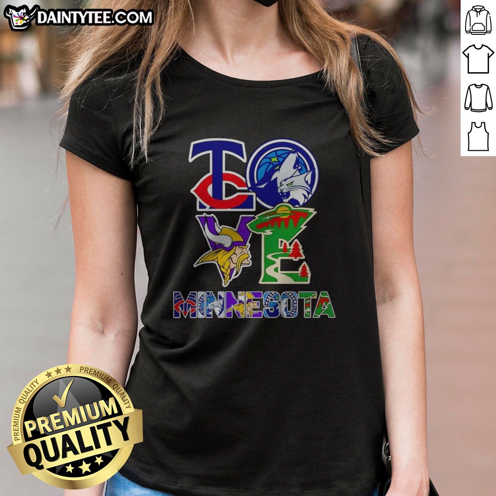 Official Minnesota Twins Minnesota Timberwolves Minnesota Vikings Minnesota Wild Love Minnesota Teams Sport Shirt on Ladies Shirt Official Minnesota Twins Minnesota Timberwolves Minnesota Vikings Minnesota Wild Love Minnesota Teams Sport Shirt shown as a ladies shirt preview