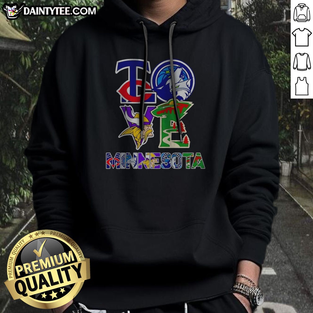 Official Minnesota Twins Minnesota Timberwolves Minnesota Vikings Minnesota Wild Love Minnesota Teams Sport Shirt on Hoodie Official Minnesota Twins Minnesota Timberwolves Minnesota Vikings Minnesota Wild Love Minnesota Teams Sport Shirt shown as a hoodie preview