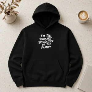 Original I'M The Primary Breadloser Of The Family Hoodie
