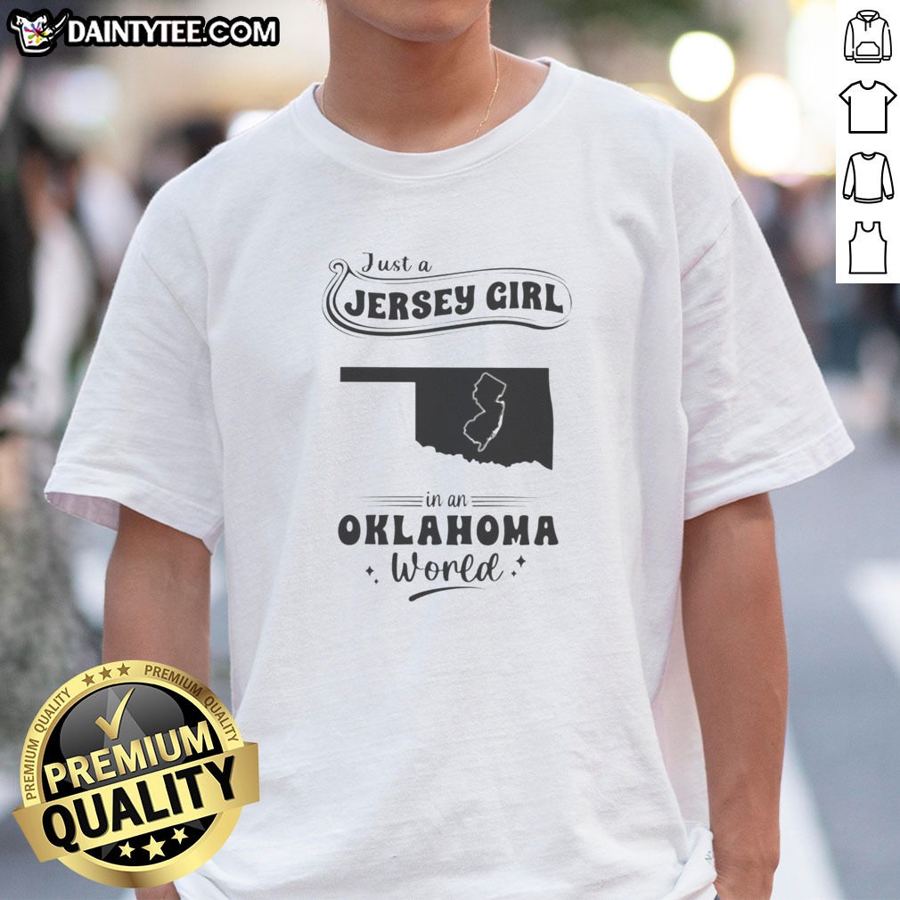 Original Just A Jersey Girl In An Oklahoma World Map State Silhouette Hoodie Shirt on Classic Shirt Original Just A Jersey Girl In An Oklahoma World Map State Silhouette Hoodie Shirt shown as a classic shirt preview