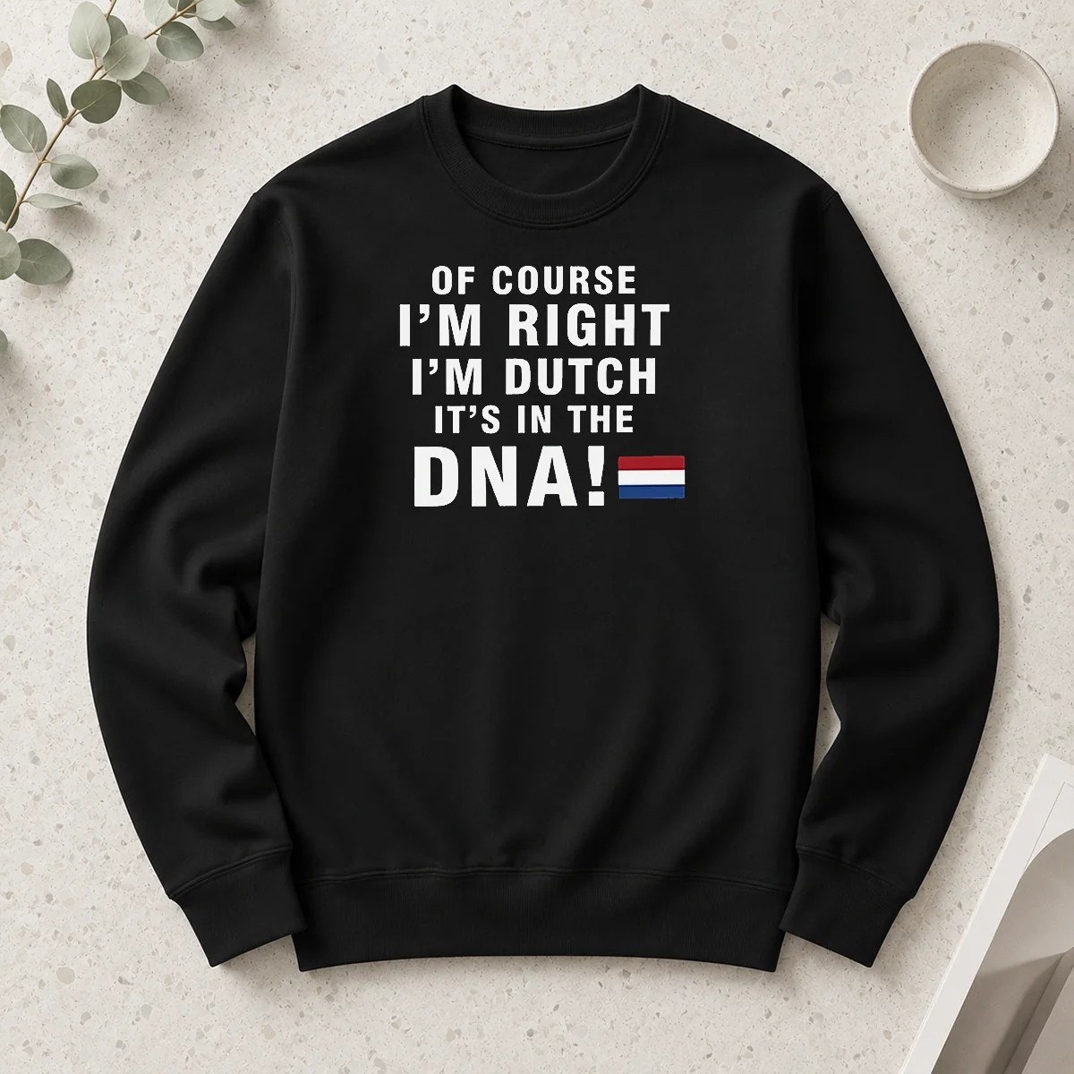 Original Of Course Im Right Im Dutch Its In The DNA Netherlands Long Sleeve Shirt