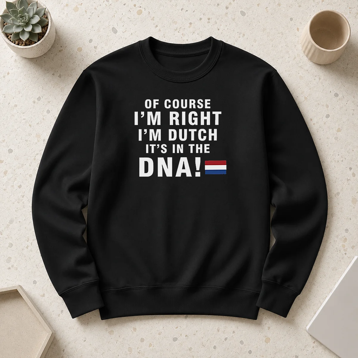 Original Of Course Im Right Im Dutch Its In The DNA Netherlands Sweater