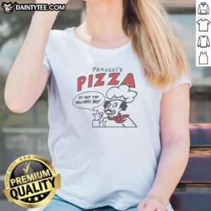 Original Panucci'S Pizza Do Not Tip Delivery Boy Ladies Shirt in soft cotton fabric with classic fit