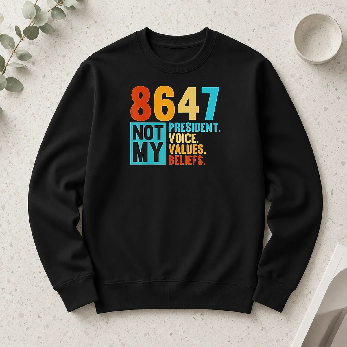 Premium 8647 Not My President Voice Values Beliefs Retro Political long sleeve shirt in black with bold vintage text design