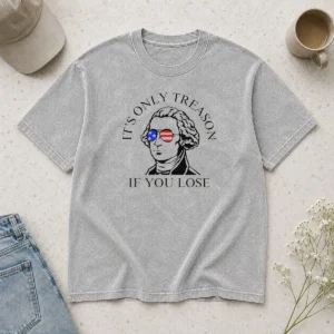 Premium George Washington American Flag Sunglasses Its Only Treason If You Lose Washed T-Shirt