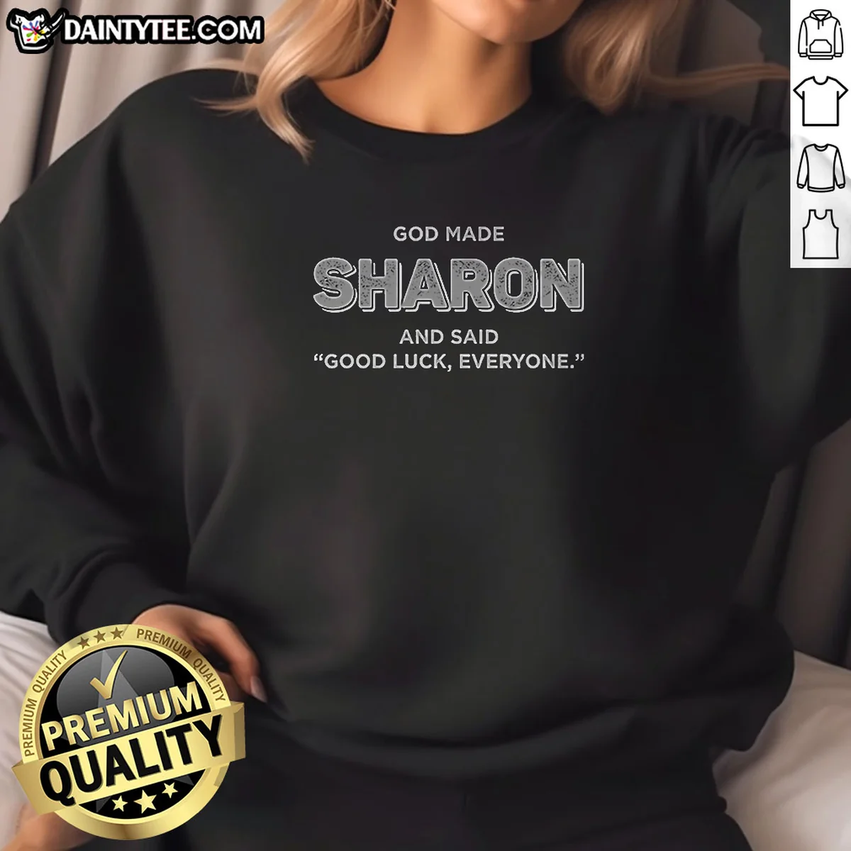 Premium God Made Sharon And Said Good Luck Everyone Sweatshirt