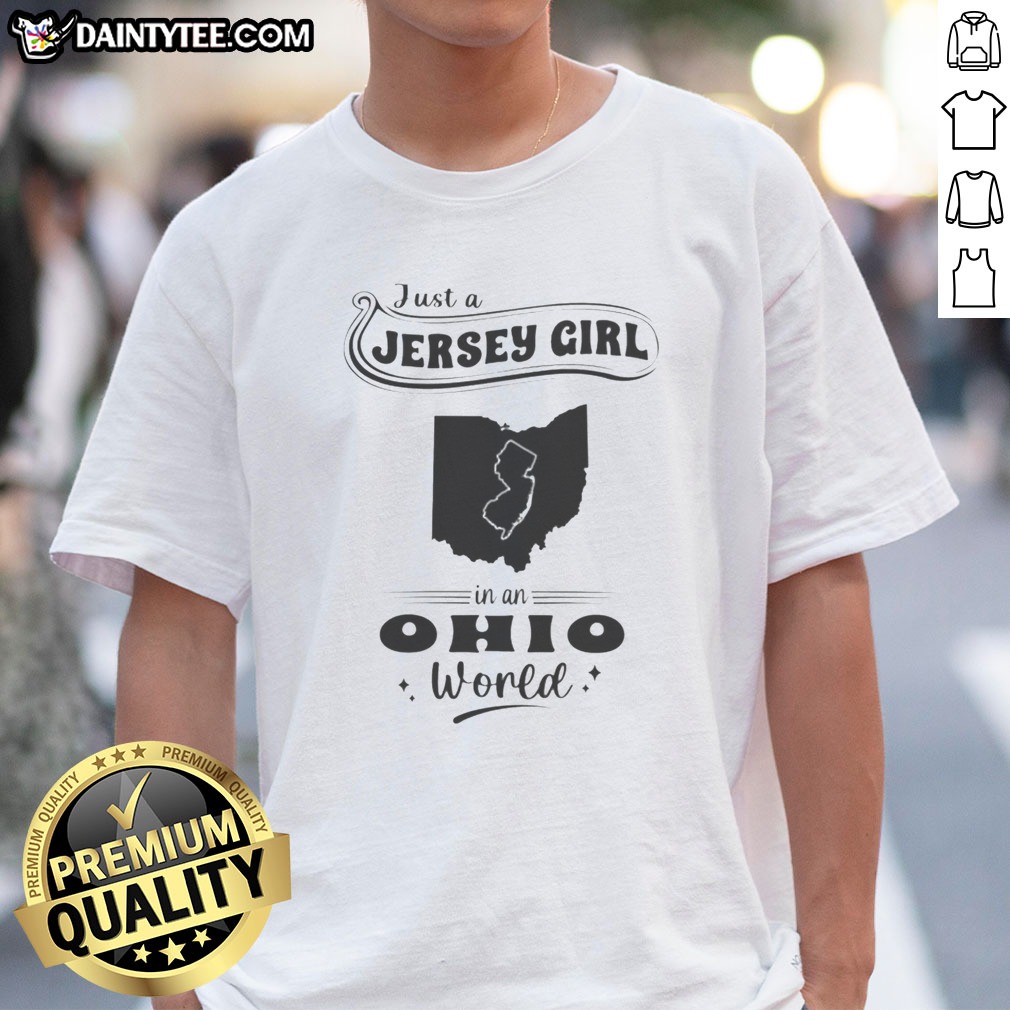 Premium Just A Jersey Girl In An Ohio World Map Hoodie Shirt on Classic Shirt Premium Just A Jersey Girl In An Ohio World Map Hoodie Shirt shown as a classic shirt preview