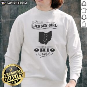 Premium Just A Jersey Girl In An Ohio World Map Sweatshirt featuring a cozy crewneck design with bold state map graphic