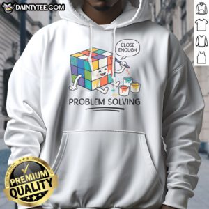 Premium Problem Solving Close Enough Rubik'S Cube Hoodie displayed on a wooden background