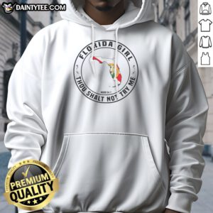 Pretty Florida Girl Thou Shalt Not Try Me Mood 24 7 State Hoodie featuring a vibrant design perfect for casual wear.