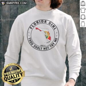 Pretty Florida Girl Thou Shalt Not Try Me Mood 24 7 State Sweatshirt featuring a vibrant design and cozy fit.