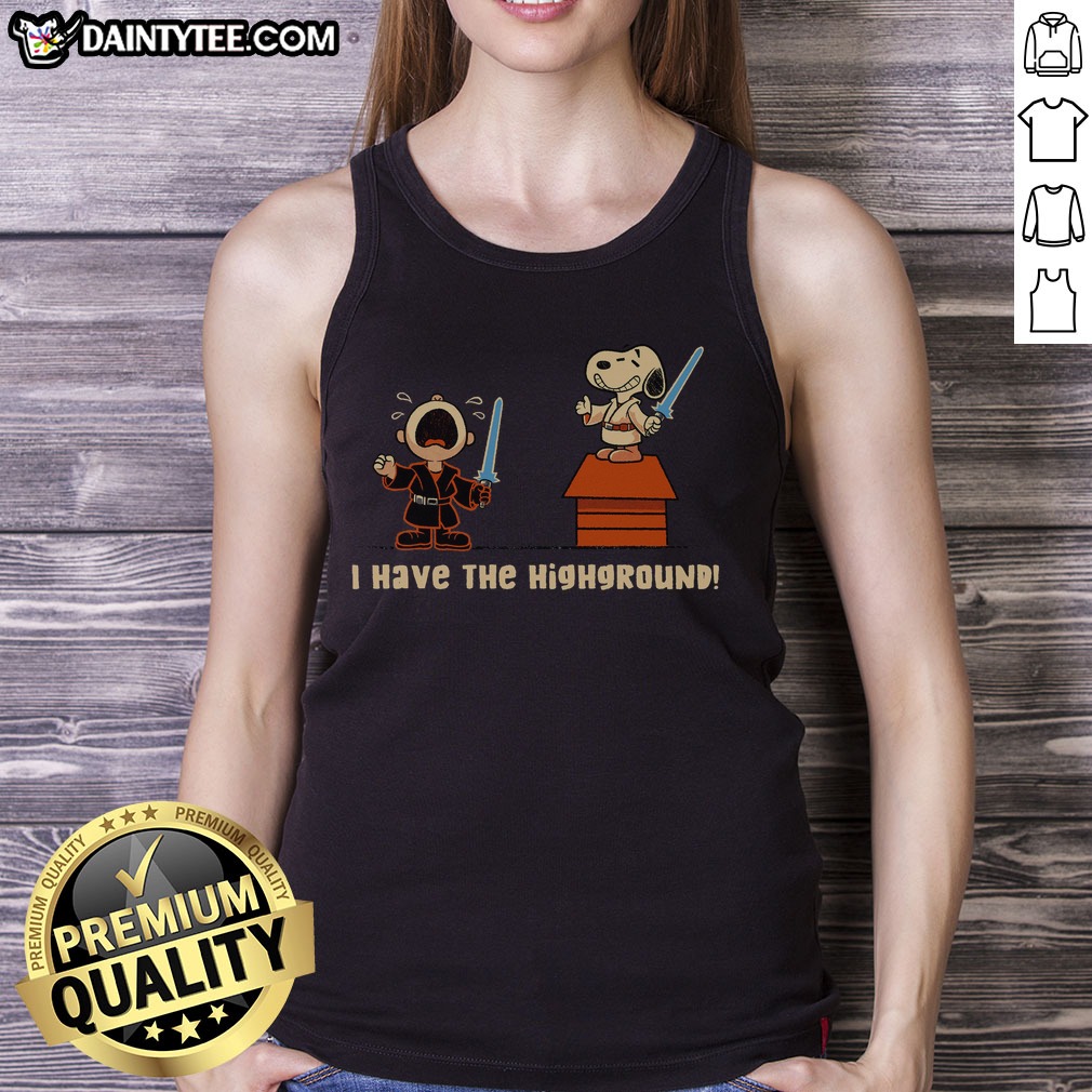 Pretty I Have The Highground Snoopy Peanuts Star Wars Shirt on Tank Top Pretty I Have The Highground Snoopy Peanuts Star Wars Shirt shown as a tank top preview