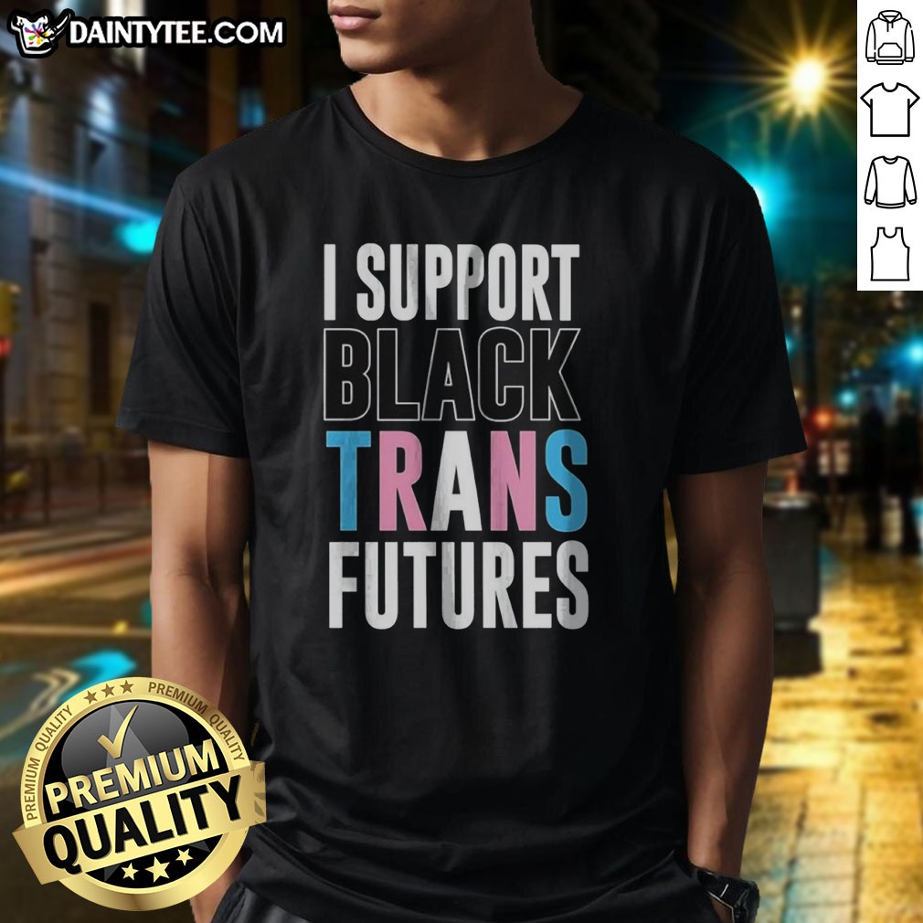 Pretty I Support Black Trans Futures Shirt on Classic Shirt Pretty I Support Black Trans Futures Shirt shown as a classic shirt preview