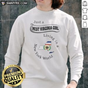 Pretty Just A West Virginia Girl Living In A New York World Sweatshirt in cozy gray fabric with bold white text design