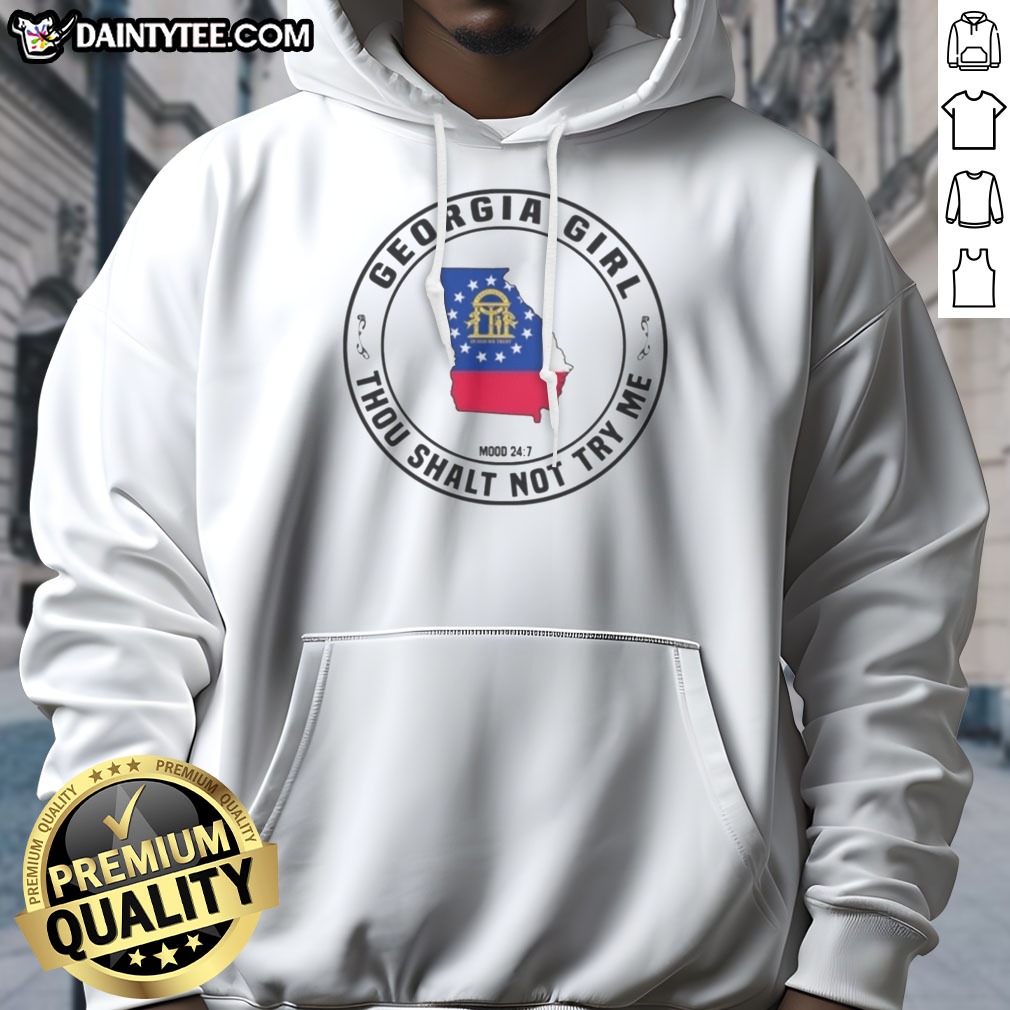 Top Georgia Girl Thou Shalt Not Try Me Mood 24 7 Map Shirt on Hoodie Top Georgia Girl Thou Shalt Not Try Me Mood 24 7 Map Shirt shown as a hoodie preview