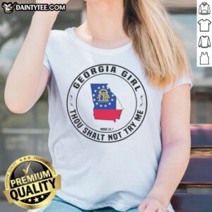 Top Georgia Girl Thou Shalt Not Try Me Mood 24 7 Map Ladies Shirt featuring a fun and bold design.