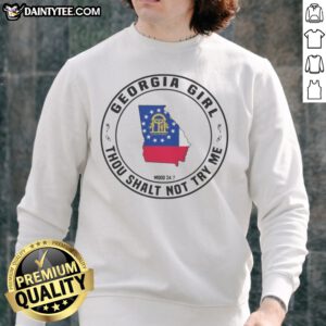 Top Georgia Girl Thou Shalt Not Try Me Mood 24 7 Map Sweatshirt showcasing a vibrant design on a cozy fabric.