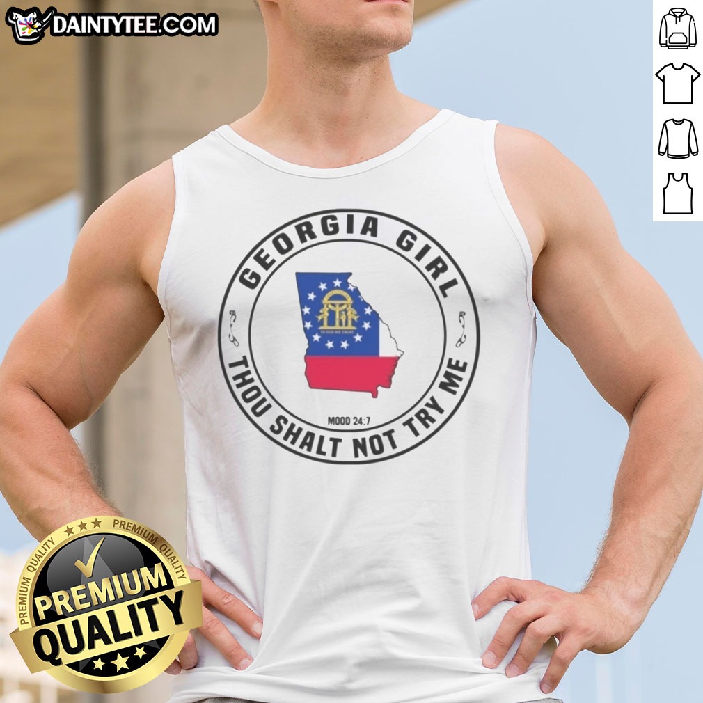 Top Georgia Girl Thou Shalt Not Try Me Mood 24 7 Map Shirt on Tank Top Top Georgia Girl Thou Shalt Not Try Me Mood 24 7 Map Shirt shown as a tank top preview
