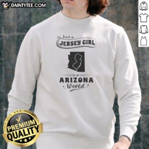 Top Just A Jersey Girl In An Arizona World Map State Pride Sweatshirt in soft cotton blend fabric with bold state map graphic