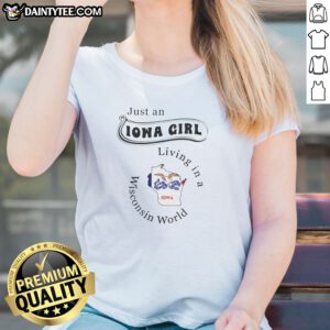 Top Just An Iowa Girl Living In A Wisconsin World Iowa Map Ladies Shirt featuring a unique state map design.