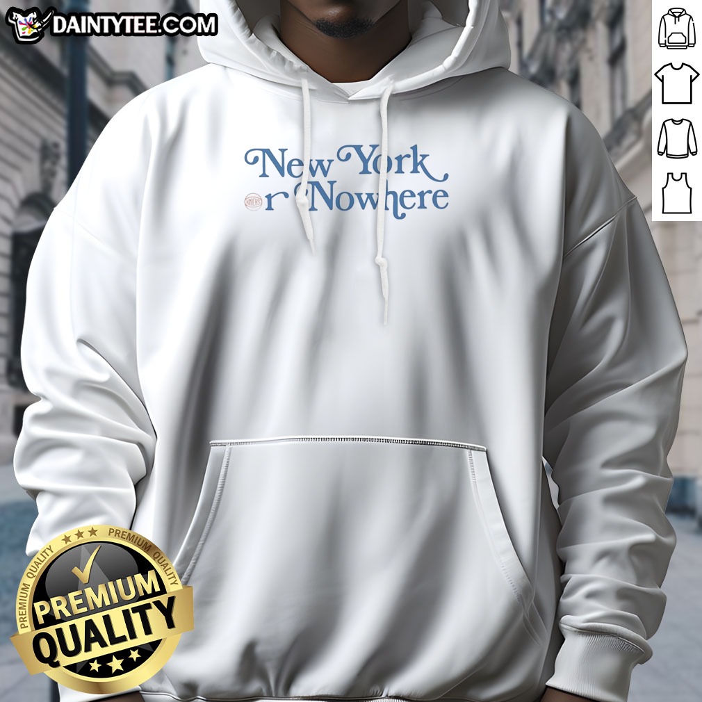 Top New York Or Nowhere New York Knicks Typography Fan Hoodie Shirt on Hoodie Top New York Or Nowhere New York Knicks Typography Fan Hoodie Shirt shown as a hoodie preview