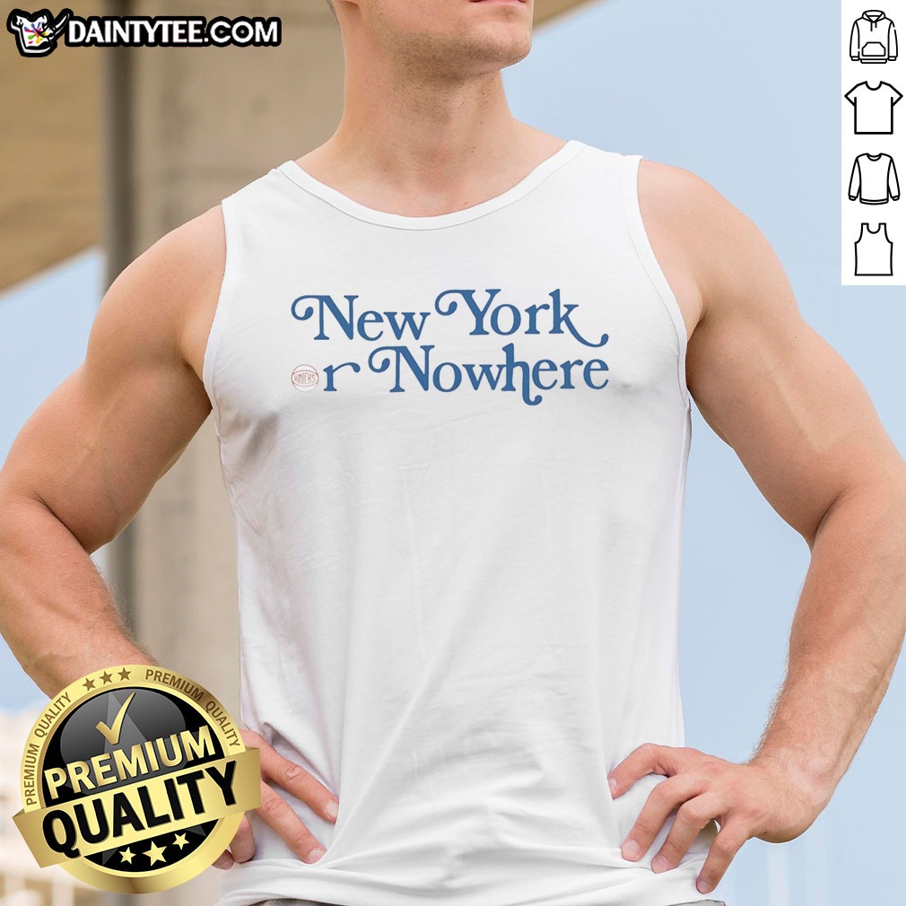 Top New York Or Nowhere New York Knicks Typography Fan Hoodie Shirt on Tank Top Top New York Or Nowhere New York Knicks Typography Fan Hoodie Shirt shown as a tank top preview