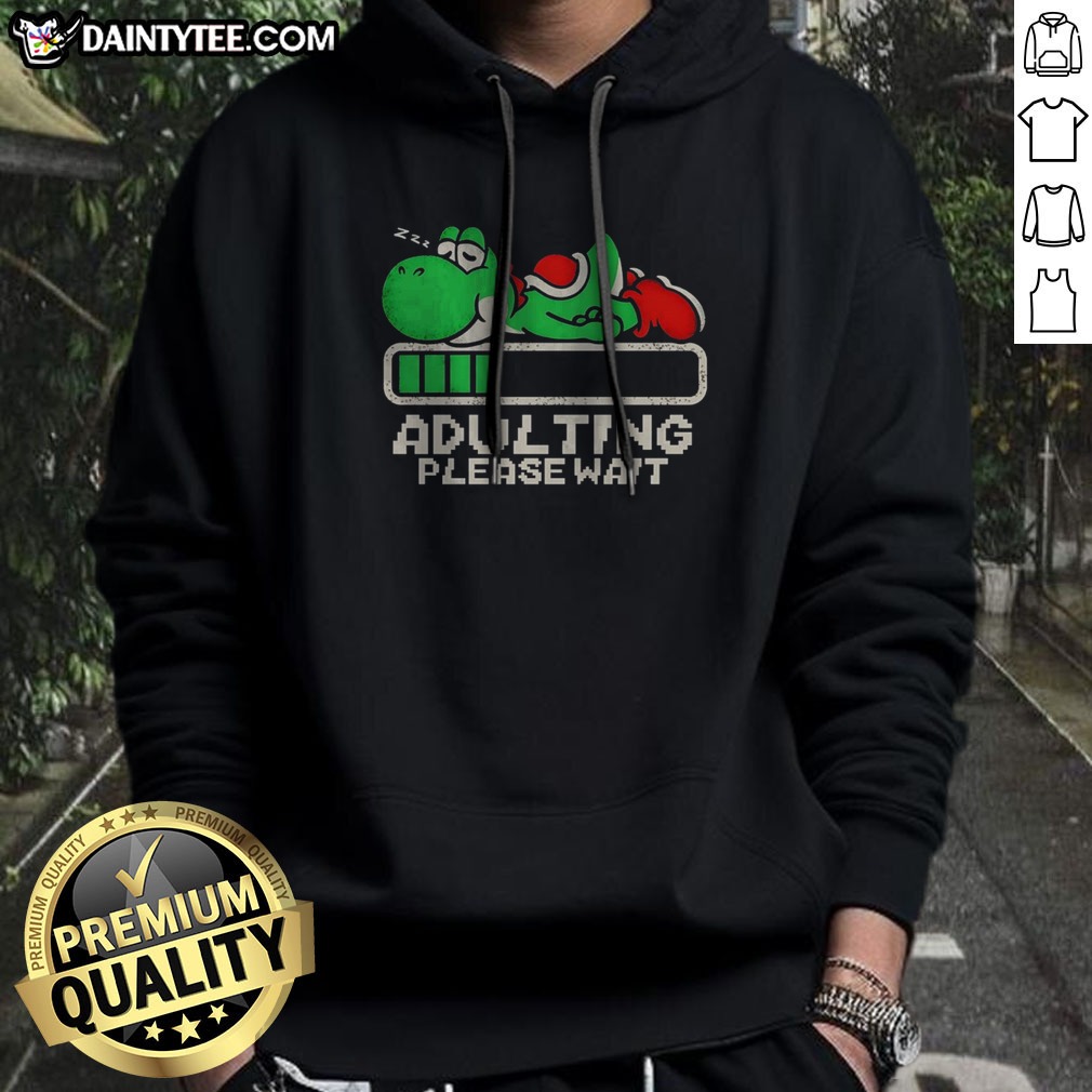 Top Yoshi Super Adulting Please Wait Loading Shirt on Hoodie Top Yoshi Super Adulting Please Wait Loading Shirt shown as a hoodie preview