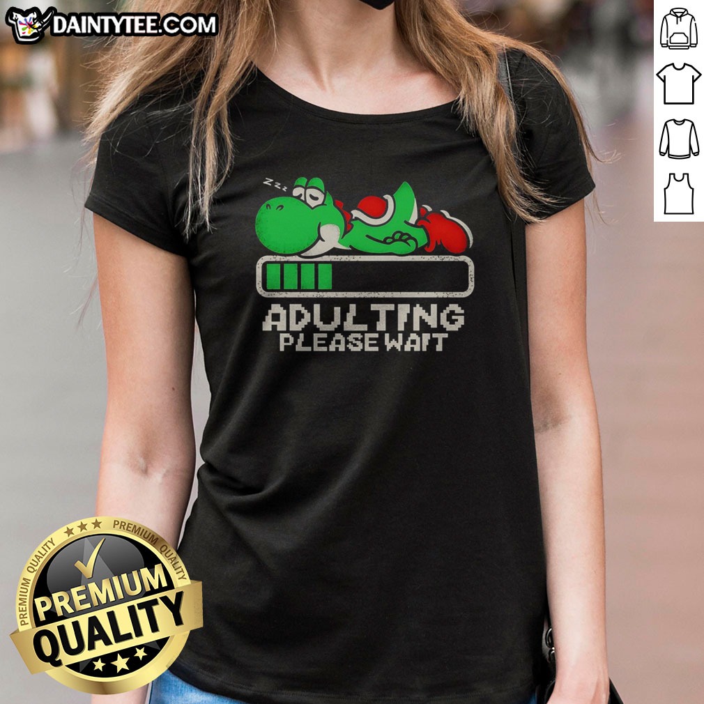 Top Yoshi Super Adulting Please Wait Loading Shirt on Ladies Shirt Top Yoshi Super Adulting Please Wait Loading Shirt shown as a ladies shirt preview