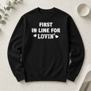 Awesome First In Line For Lovin' Love Romance Long Sleeve Shirt