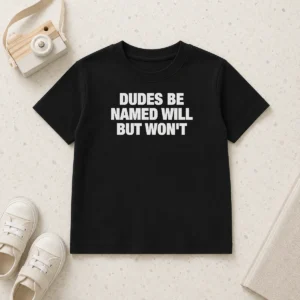 Awesome Hot Dudes Be Named Will But Won'T Kids T-Shirt