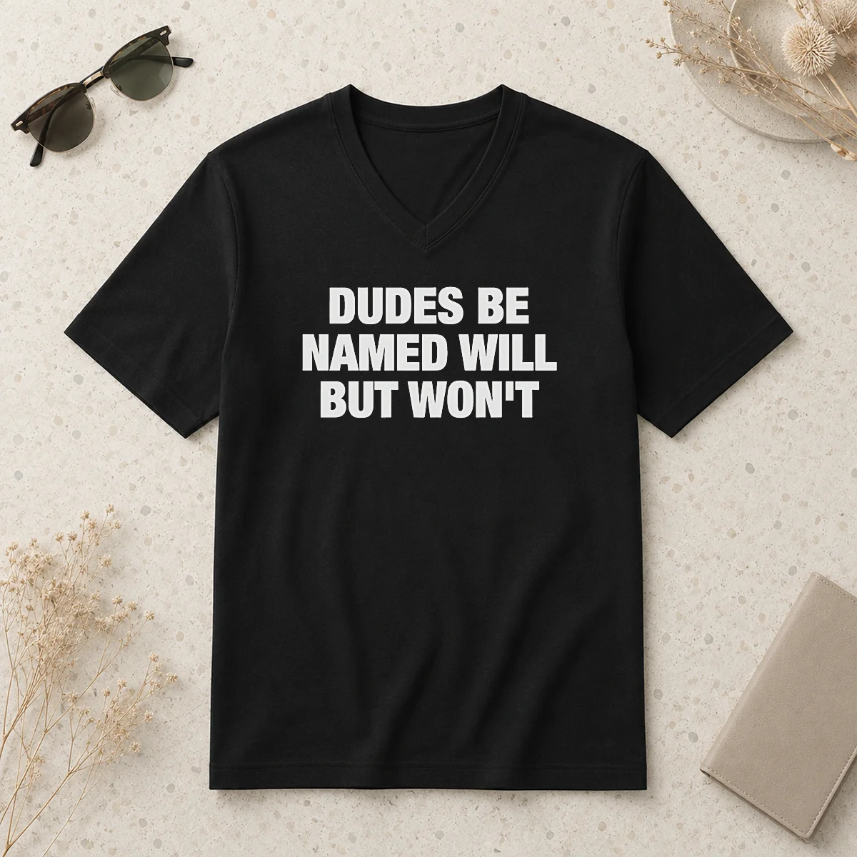 Awesome Hot Dudes Be Named Will V-Neck Shirt Awesome Hot Dudes Be Named Will V-Neck Shirt
