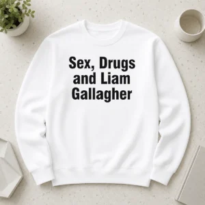 Awesome Liam Gallagher Sex Drugs And Liam Gallagher Sweater in black with bold graphic print on front