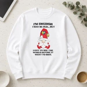 Awesome Nice Swedish Gnome I Am Swedish I May Be Old But I Got To See The World Before It Long Sleeve Shirt