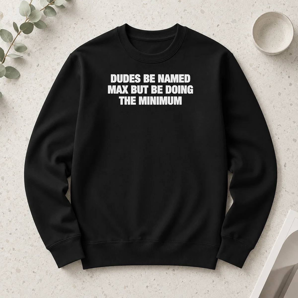 Awesome Official Dudes Be Named Max But Be Doing The Minimum Long Sleeve Shirt