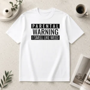 Awesome Parental Warning I Smell Like Weed