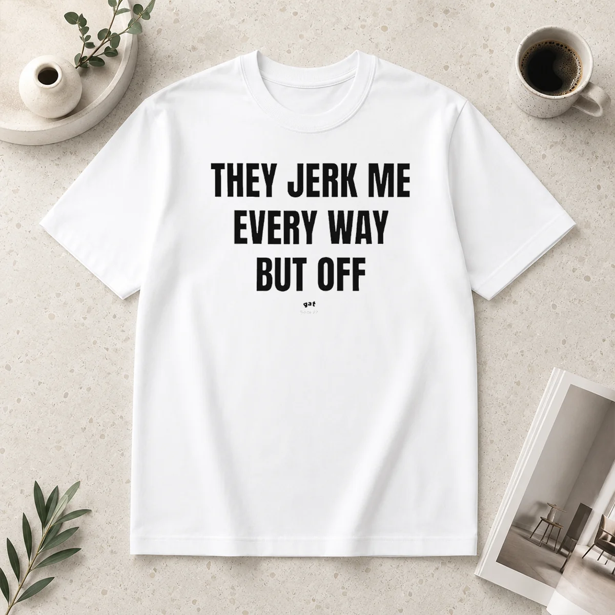 Awesome Perfect They Jerk Me Every Shirt Awesome Perfect They Jerk Me Every Shirt