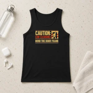 Funny Caution Low Clearance Mind The Door Frame Tank Top