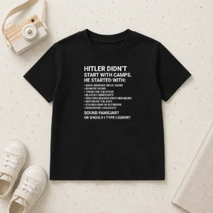 Funny Hitler Didn'T Start With Camps Political Kids T-Shirt