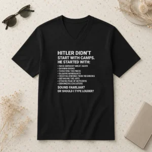 Funny Hitler Didn'T Start With Camps Political V Neck Shirt in black, featuring bold white text on a comfortable fitted v neck