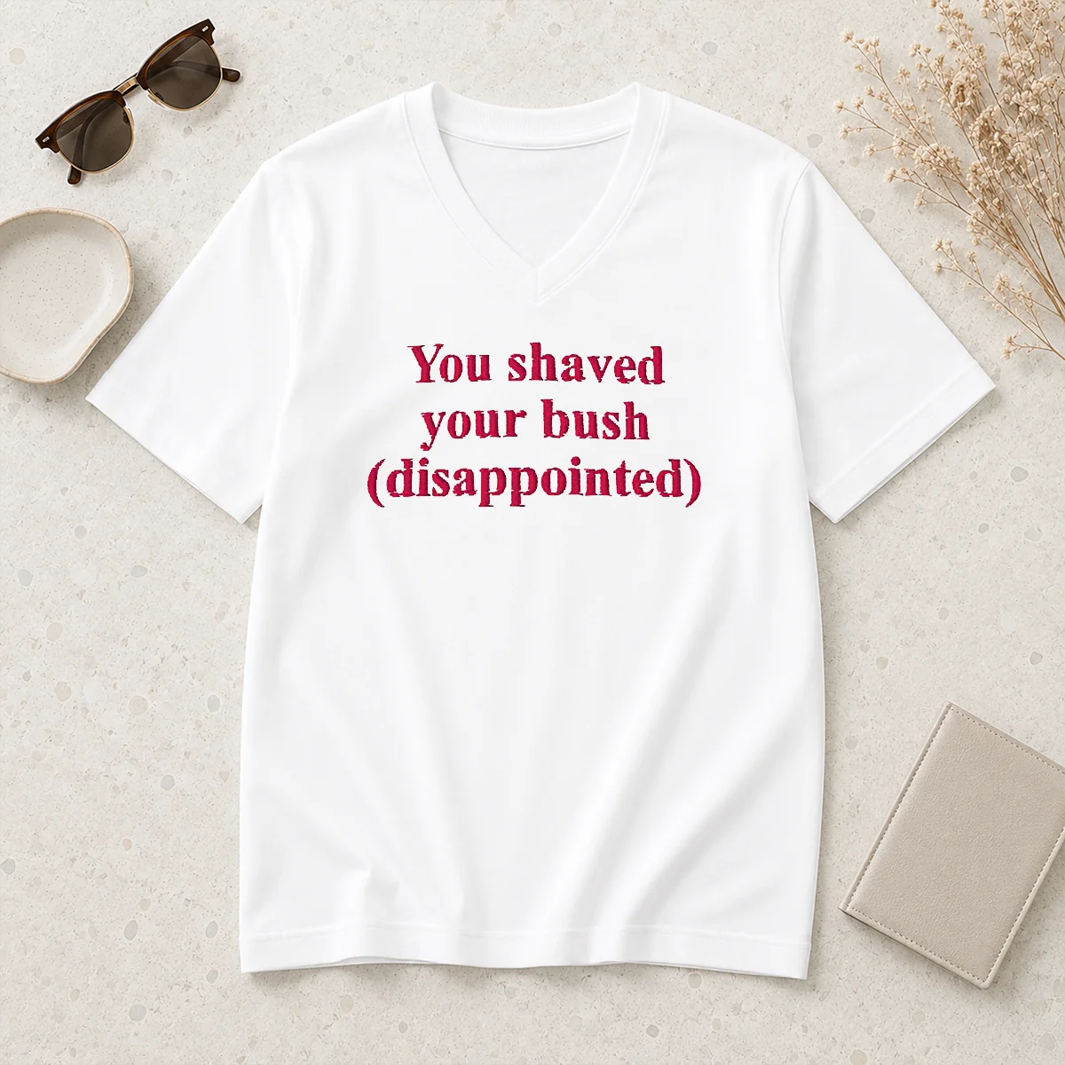 Funny You Shaved Your Bush Disappointed V-Neck Shirt Funny You Shaved Your Bush Disappointed V-Neck Shirt