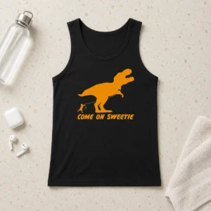 Good Come On Sweetie Funny Jurassic Geek Tank Top