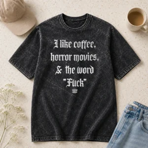 Good I Like Coffee Horror Movies And The Word Fck Washed T-Shirt