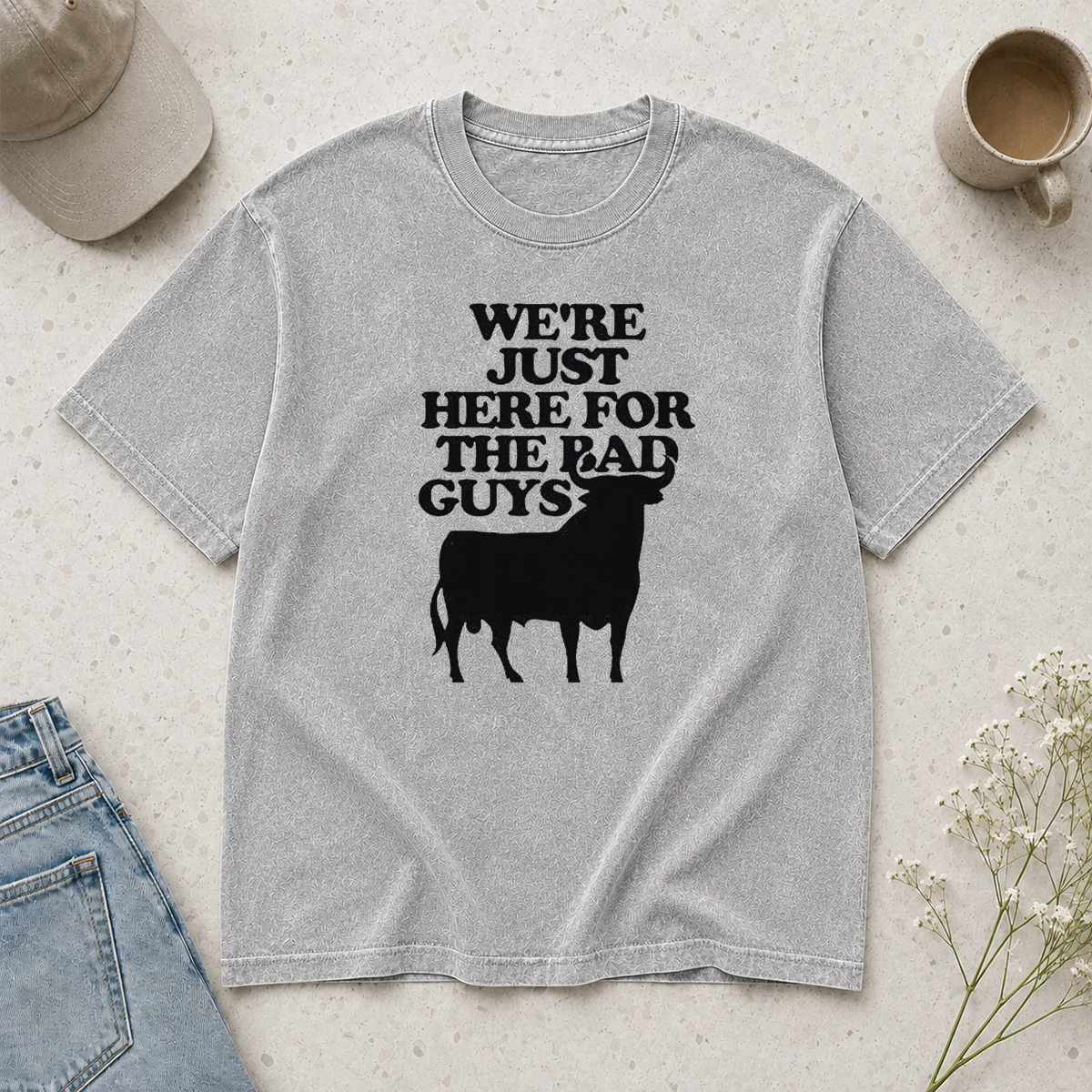 Good Premium Bull We Are Just Here For The Bad Guys Washed T-Shirt